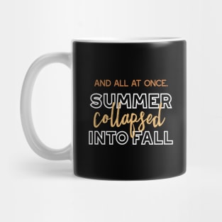 Summer Collapsed into Fall Autumn Quotes Dark Ver Mug